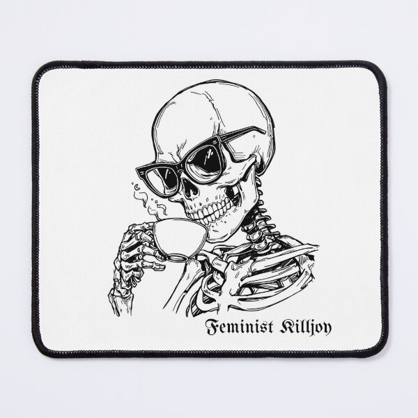 Item preview, Feminist Killjoy - Funny Sarcastic Skeleton Drinking Coffee designed and sold by TobiasLogic.