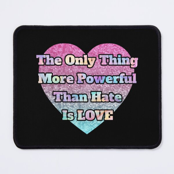 Item preview, The Only Thing More Powerful Than Hate Is Love designed and sold by SaltCraft.