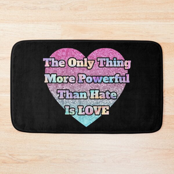 Item preview, The Only Thing More Powerful Than Hate Is Love designed and sold by SaltCraft.