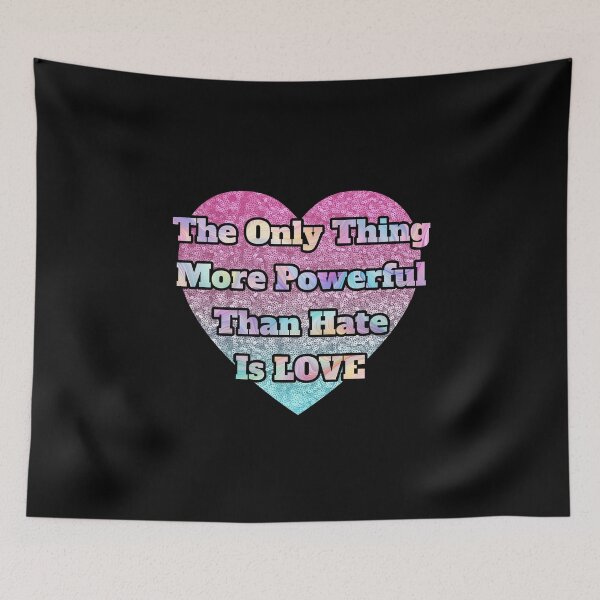 Item preview, The Only Thing More Powerful Than Hate Is Love designed and sold by SaltCraft.
