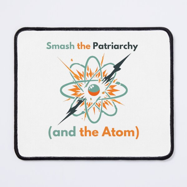 Item preview, Smash The Patriarchy And The Atom - Women In STEM Science designed and sold by TobiasLogic.