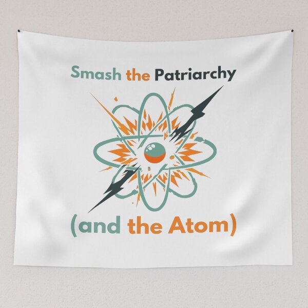 Item preview, Smash The Patriarchy And The Atom - Women In STEM Science designed and sold by TobiasLogic.