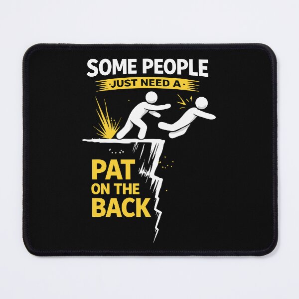 Item preview, Some People Just Need A Pat On The Back - Dark Humor Sarcasm designed and sold by WavesStation.