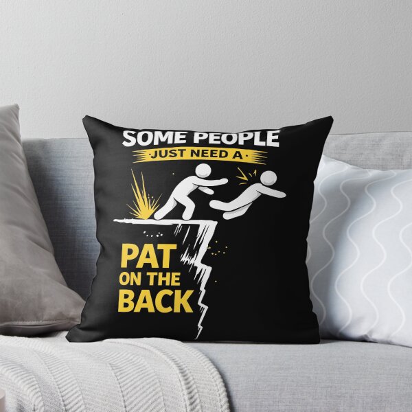 Item preview, Some People Just Need A Pat On The Back - Dark Humor Sarcasm designed and sold by WavesStation.