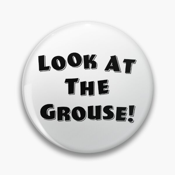 Item preview, Look At The Grouse! designed and sold by Normbot2000.