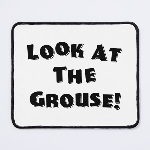 Item preview, Look At The Grouse! designed and sold by Normbot2000.