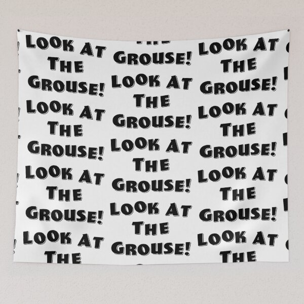 Item preview, Look At The Grouse! designed and sold by Normbot2000.