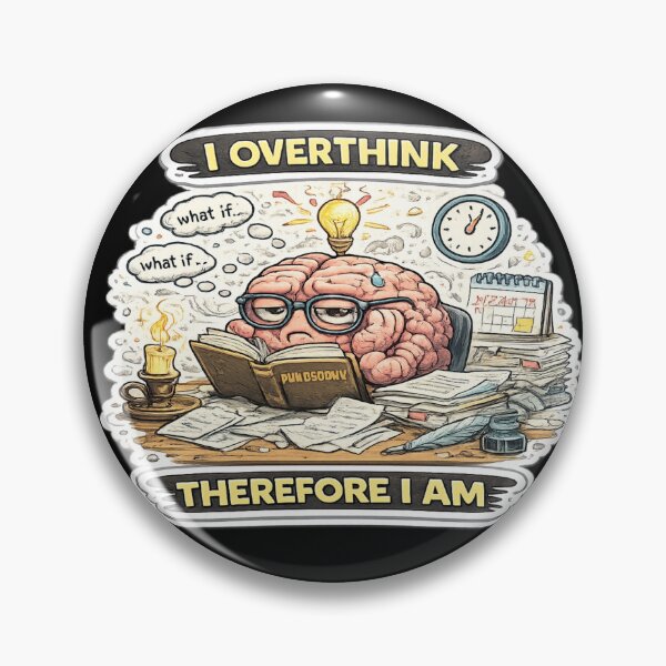 Item preview, I Overthink Therefore I Am Dark Funny Overthinking Meme Quote designed and sold by FeralMindStudio.