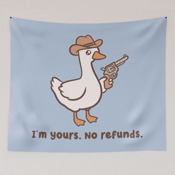 Item preview, im yours no refunds cowboy goose designed and sold by kaybowzie.