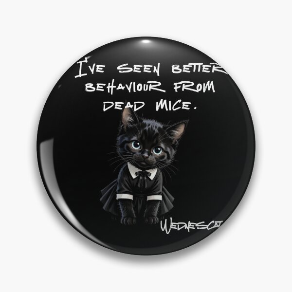 Item preview, Wednesday Cat -I have seen better behaviour from dead mice Dark designed and sold by LouDSarG.