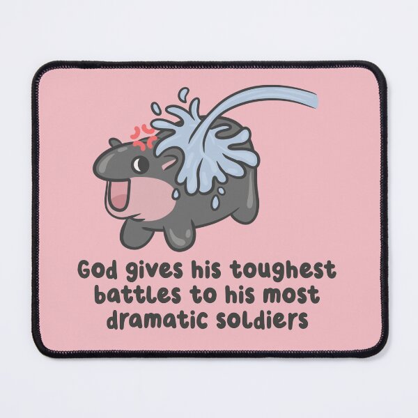 Item preview, god gives his toughest battles to his most dramatic soldiers hippo designed and sold by kaybowzie.