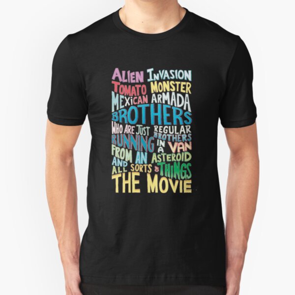 ALIEN INVASION TOMATO MONSTER MEXICAN ARMADA BROTHERS WHO ARE JUST REGULAR BROTHERS RUNNING IN A VAN FROM AN ASTEROID AND ALL SORTS OF THINGS THE MOVIE Slim Fit T-Shirt