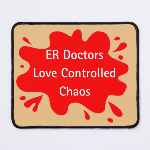 Aperçu de l'œuvre Les médecins urgentistes adorent le chaos maîtrisé. Citation humoristique d'un médecin créée et vendue par Red BloB.