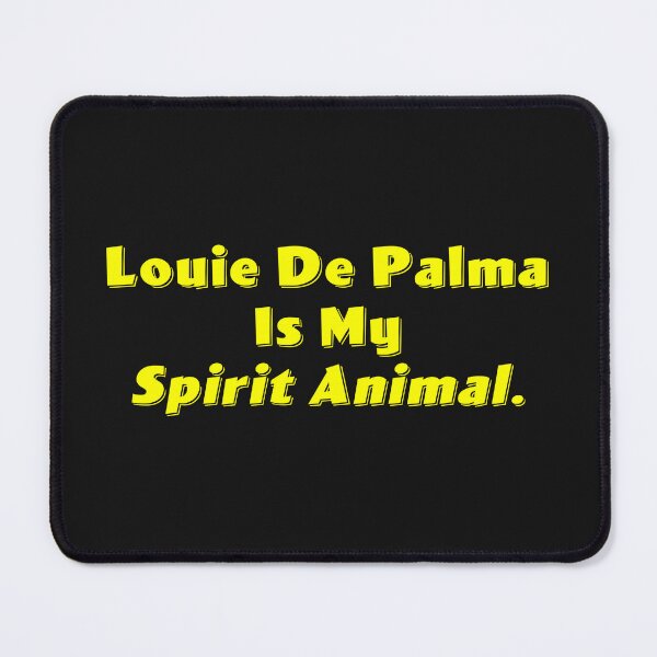 Item preview, Louie De Palma Is My Spirit Animal designed and sold by Normbot2000.