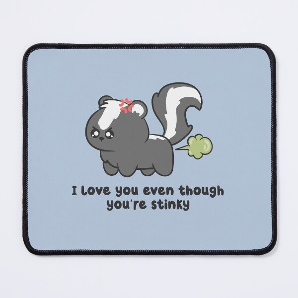 Item preview, i love you even though youre stinky farting skunk designed and sold by kaybowzie.