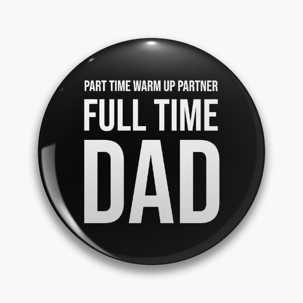 Item preview, Part Time Warm Up Partner Full Time Dad designed and sold by SiskinArt.