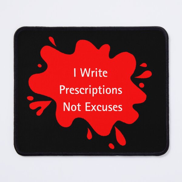 Item preview, I Write Prescriptions Not Excuses Funny Doctor Quote designed and sold by Red BloB.