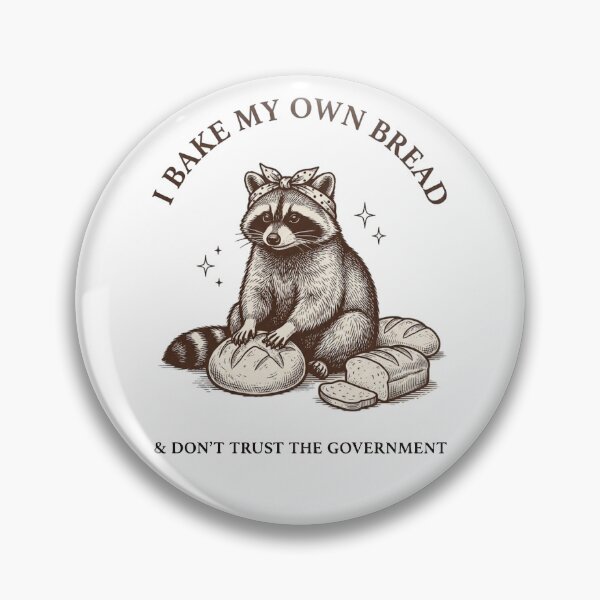 Item preview, I Bake My Own Bread and Don't Trust The Government  designed and sold by artbycynthias.