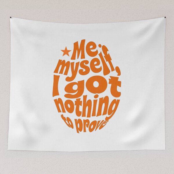 Item preview, Me, Myself, I Got Nothing to Prove - orange designed and sold by Stefrait-7.