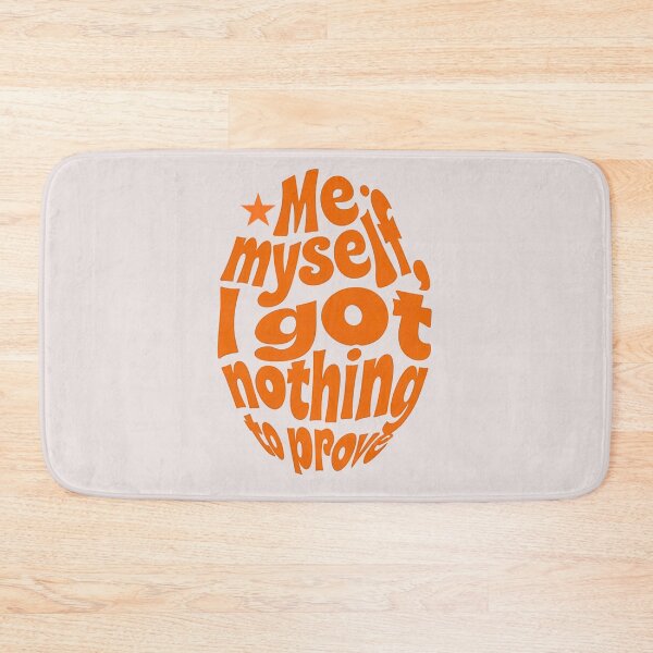 Item preview, Me, Myself, I Got Nothing to Prove - orange designed and sold by Stefrait-7.