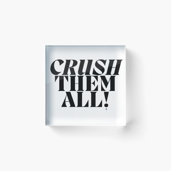Item preview, CRUSH THEM ALL! designed and sold by Finds.