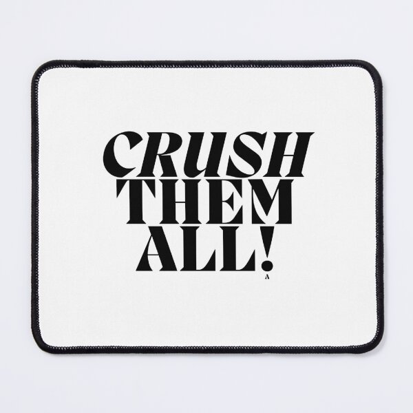 Item preview, CRUSH THEM ALL! designed and sold by Finds.