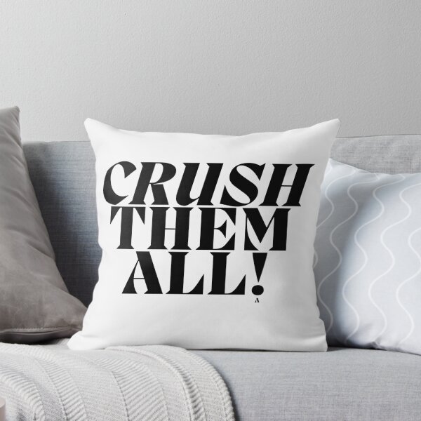 Item preview, CRUSH THEM ALL! designed and sold by Finds.