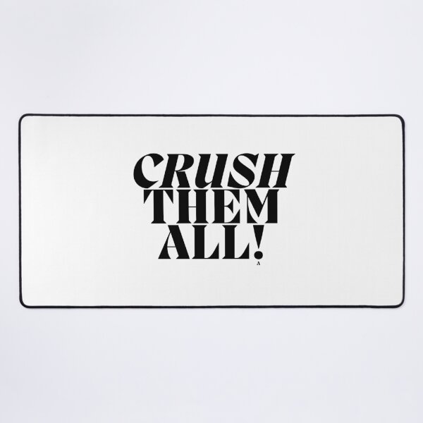 Item preview, CRUSH THEM ALL! designed and sold by Finds.