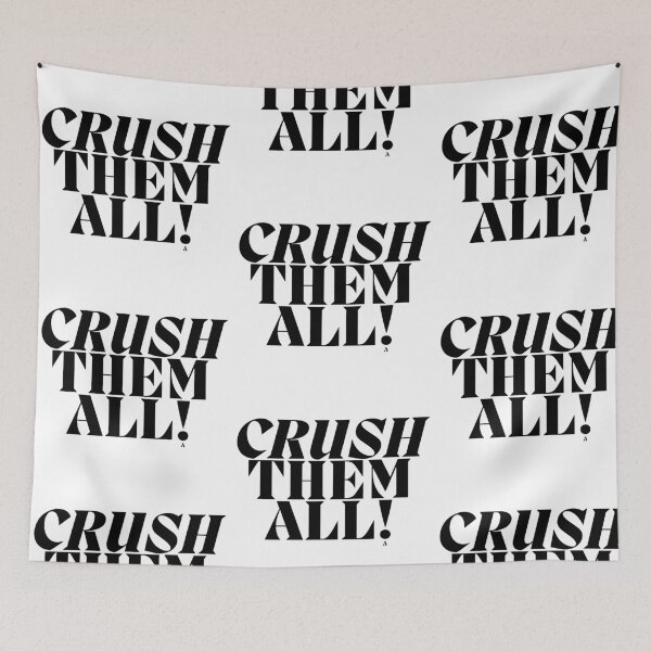 Item preview, CRUSH THEM ALL! designed and sold by Finds.