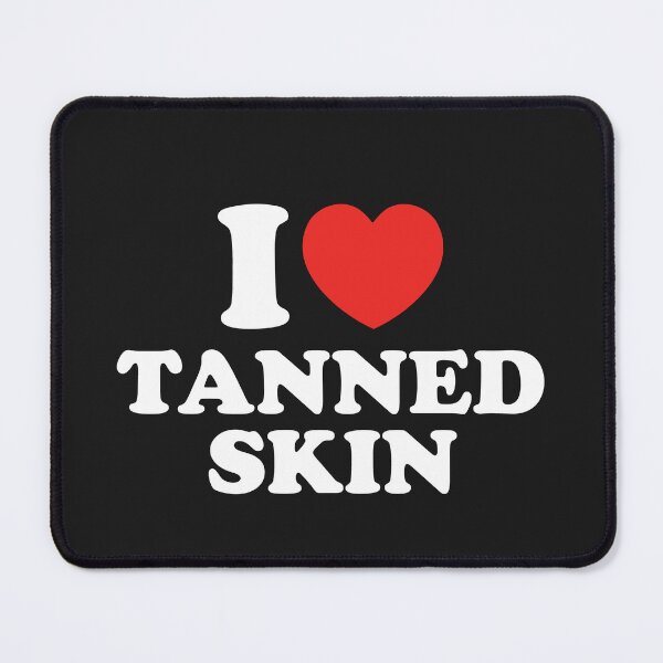 Item preview, I Love Tanned Skin designed and sold by shitpostee.