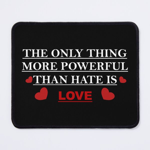 Item preview, the only thing more powerful than hate is love designed and sold by GoWolf.