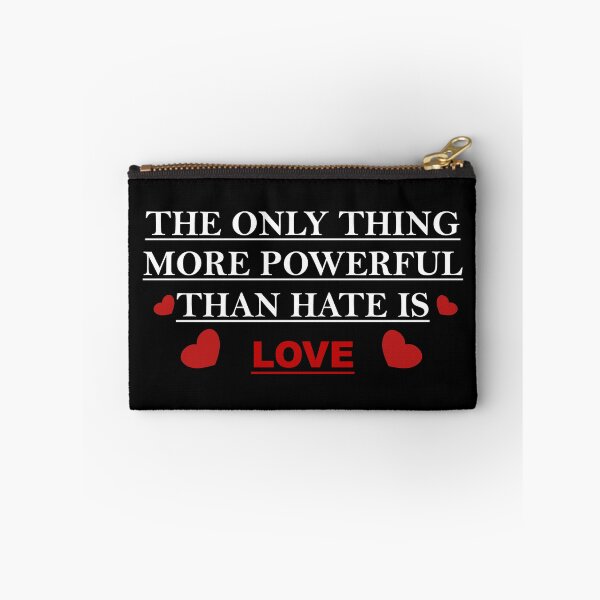 Item preview, the only thing more powerful than hate is love designed and sold by GoWolf.