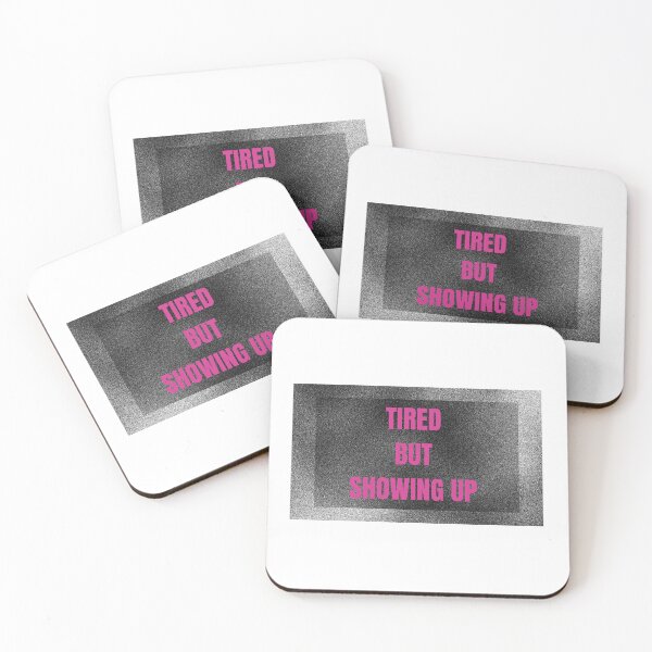 Item preview, Tired But Showing Up Quote designed and sold by Bongsheila.