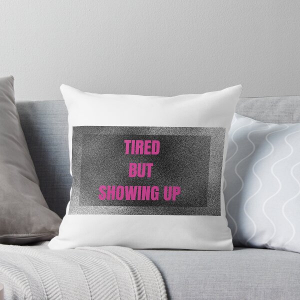 Item preview, Tired But Showing Up Quote designed and sold by Bongsheila.