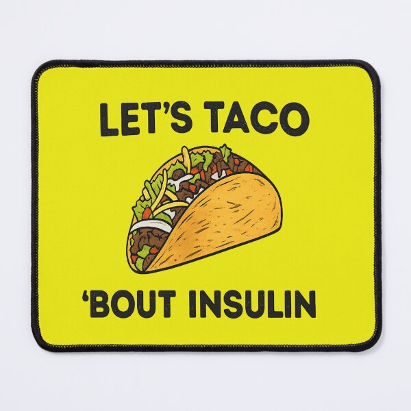 Item preview, Let’s Taco About Insulin – Funny Diabetes Humor Design for Diabetics designed and sold by DiabetesPrints.