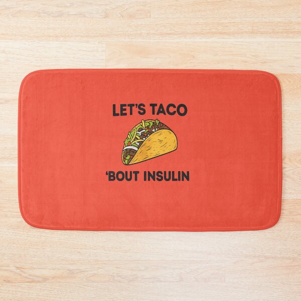 Item preview, Let’s Taco About Insulin – Funny Diabetes Humor Design for Diabetics designed and sold by DiabetesPrints.