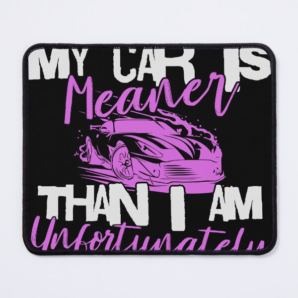 Item preview, My Car Is Meaner Than I Am – Unfortunately designed and sold by Automotive Art by Greg.
