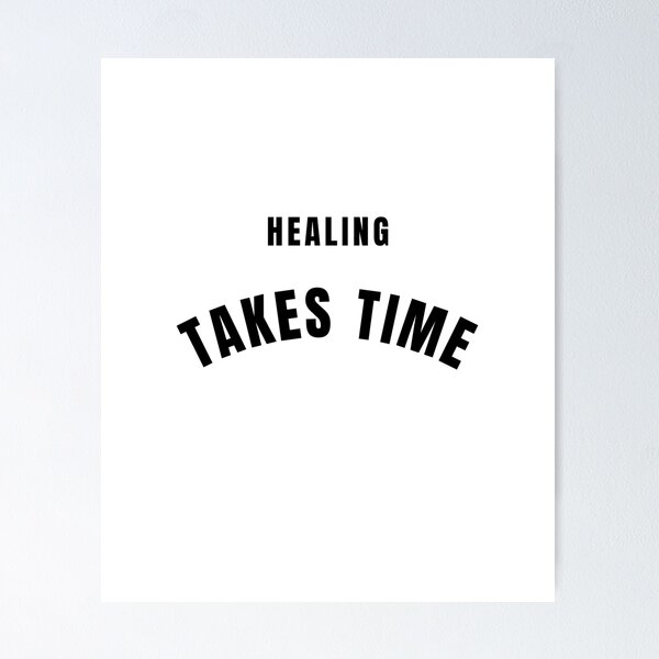 Item preview, Healing Takes Time Quote designed and sold by Bongsheila.