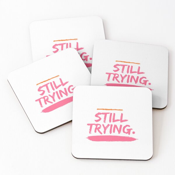 Item preview, Still Trying Motivational Quote designed and sold by Bongsheila.