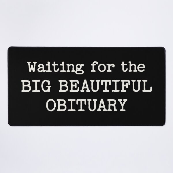 Item preview, Waiting for The Big Beautiful Obituary designed and sold by Eh Plus Designs.