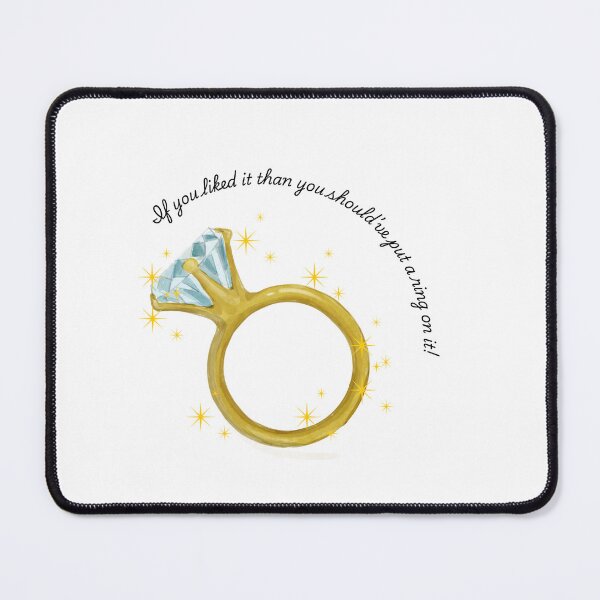 Item preview, If you liked it than you should've put a ring on it designed and sold by ClaireBear888.