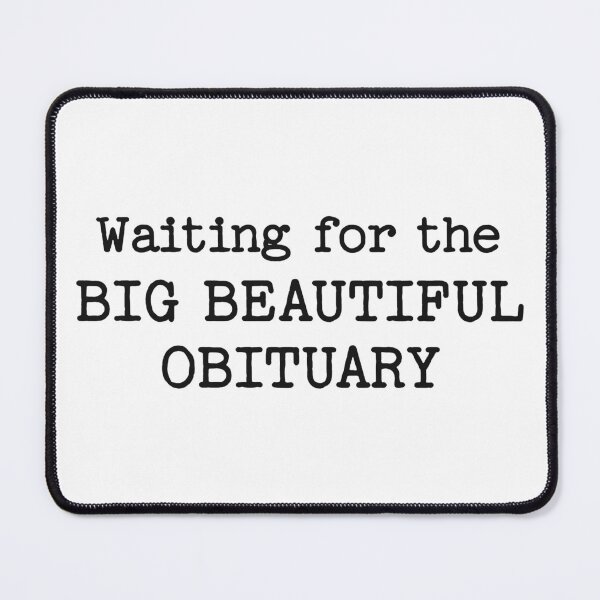 Item preview, Waiting for The Big Beautiful Obituary designed and sold by Eh Plus Designs.