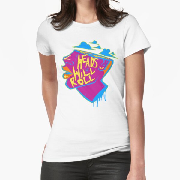 Heads Will Roll Fitted T-Shirt