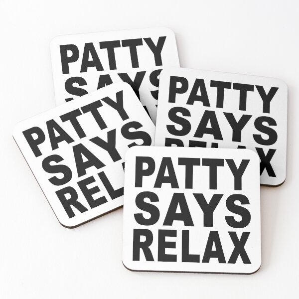 Item preview, Patty Says Relax designed and sold by Normbot2000.