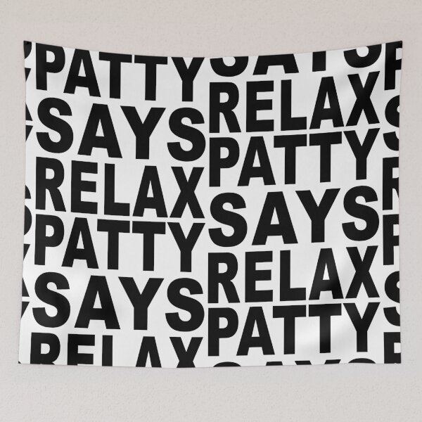 Item preview, Patty Says Relax designed and sold by Normbot2000.