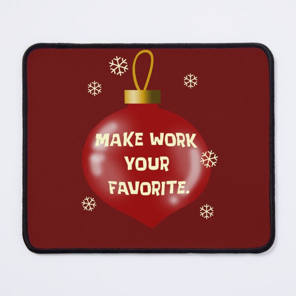 Item preview, Make Work Your Favorite Ornament designed and sold by Normbot2000.