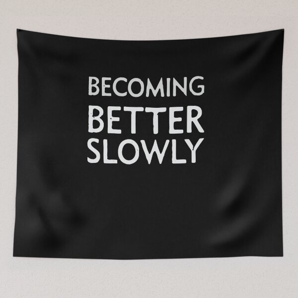 Item preview, Becoming Better Slowly designed and sold by Kamran-Sharjeel.