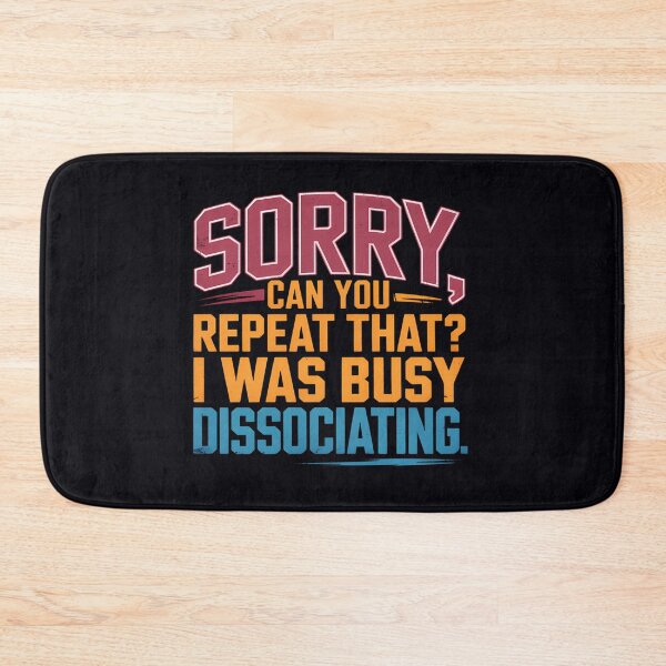 Item preview, Sorry Can You Repeat That Dissociating designed and sold by odbkuety83.