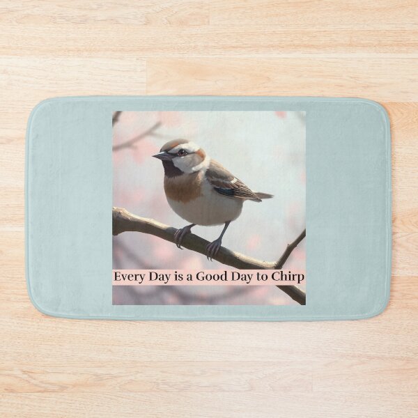 Item preview, Every Day is Good Day to Chirp Sparrows designed and sold by Sachie's Studio.