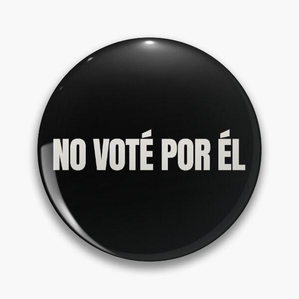 Item preview, NO VOTÉ POR ÉL designed and sold by Eh Plus Designs.